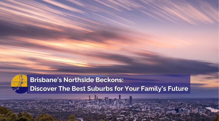 Brisbane’s Northside Beckons - Discover The Best Suburbs for Your Family’s Future