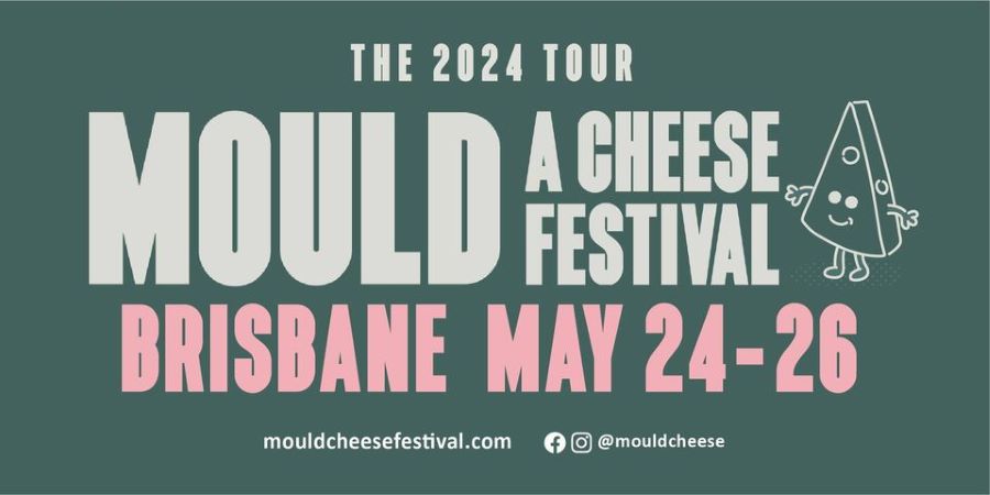 Brisbane MOULD Cheese Festival 2024